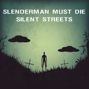 Slenderman Must Die: Silent Streets - Play Free Best Adventure Online Game on JangoGames.com